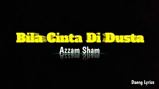 Azzam Sham = Bila Cinta Di Dusta ~ Lyrics...