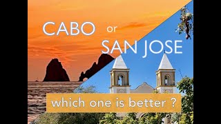 Cabo San Lucas or San Jose del Cabo, which one is better?