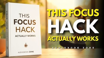How To Hack Your Brain To Improve Focus Instantly | Audiobook