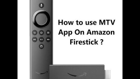 How to use MTV App On Amazon Firestick ?