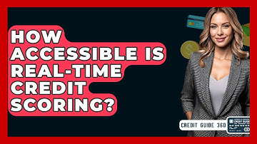 How Accessible Is Real-time Credit Scoring? - CreditGuide360.com