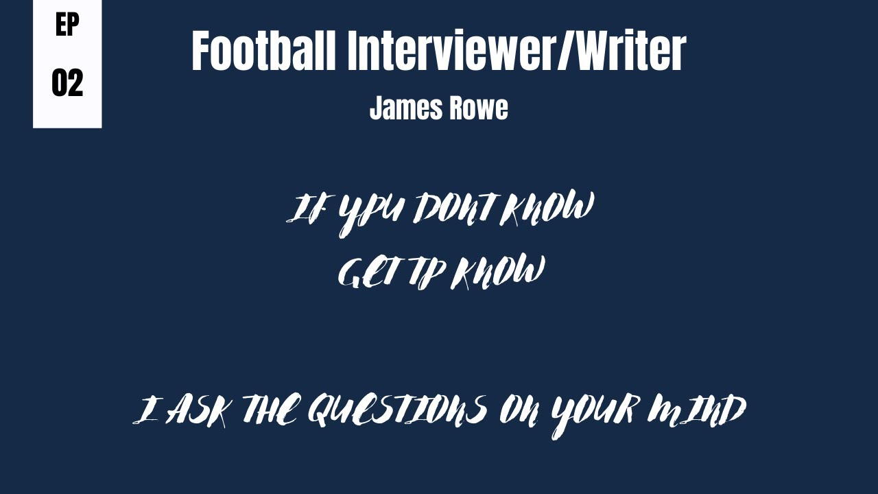 How To Be Football Writer/Interviewer?| James Rowe|If You Dont Know Get To Know