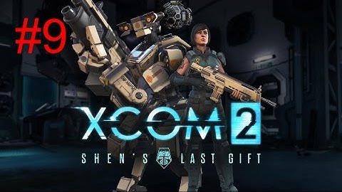 [Episode 9] XCOM 2 PS4 Gameplay [Shen