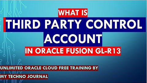 What is Third party control account in Oracle Fusion cloud R13|Payable|Receivable| Oracle Training