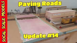Layout Update #14 July-25-2020 | Southern California UP layout | Paving Roads
