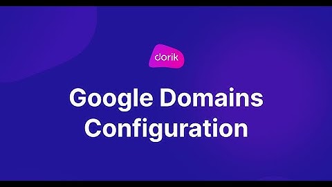 How to Configure Google Domains with Dorik?