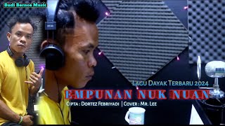 EMPUNAN NUK NUAN | COV.MR.LEE ( Lagu Dayak Terbaru )