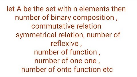 let A be the set with n elements then number of binary composition , commutative relation  symmetric