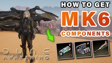 How to get Deep Desert Components for Crafting MK 6 Items ► Dune: Awakening