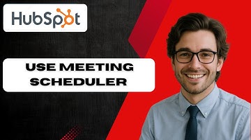 How To Use HubSpot Meeting Scheduler  Free Appointment Scheduling Software (full guide)