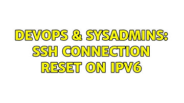 DevOps & SysAdmins: SSH Connection reset on IPv6