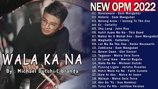 Bagong Acoustic OPM Ibig Kanta 2022 Aug/ New OPM Love Song💦Kumpas, Kagome, KG x Moira