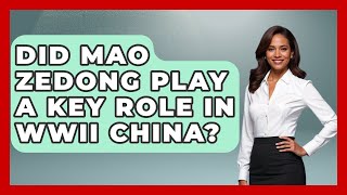 Did Mao Zedong Play A Key Role In WWII China? - Second World War Files