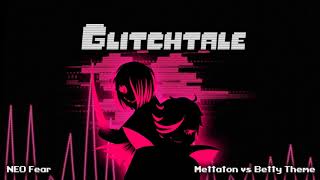 Glitchtale OST - NEO Fear [Mettaton Vs Betty Theme]