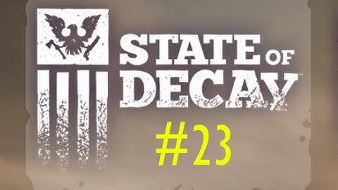 State of Decay Walkthrough/Playthrough/Let