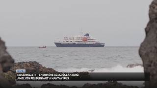 Megérkezett Tenerifére az az óceánjáró, amelyen felbukkant a hantavírus