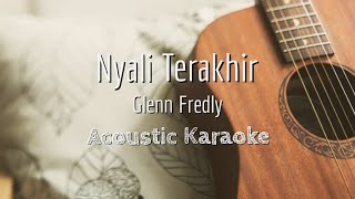 Nyali Terakhir - Glenn Fredly - Acoustic Karaoke