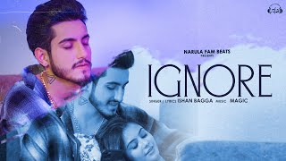 IGNORE - ISHAN BAGGA | MAGIC | MANYA | SAM NARULA | Narula Fam Beats | Latest Punjabi Songs 2022