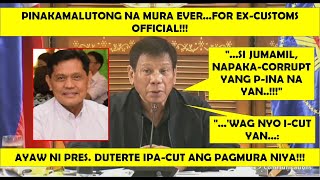 ANG PINAKAMALUTONG NA MURA NI PRES. DUTERTEPARA SA EX-CUSTOMS OFFICIAL