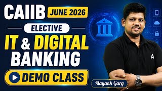 CAIIB June 2026 | Elective | IT & Digital Banking Demo Class | Mayank Garg