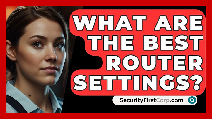 What Are The Best Router Settings? - SecurityFirstCorp.com