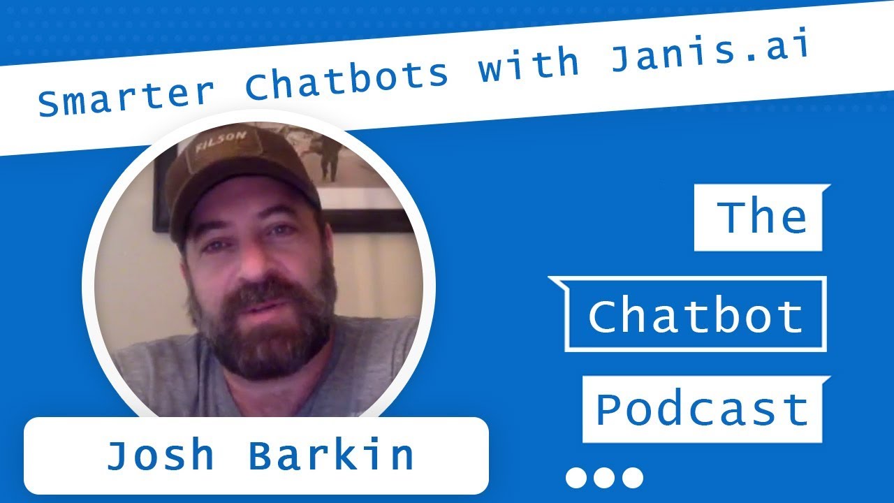 Make Your Chatbot Smarter with Janis.ai - Interview with Josh Barkin - The Chatbot Podcast 010