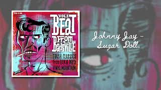 Johnny Jay - Sugar Doll (Beat From Badsville 1/Trash Classics  (The Cramps)