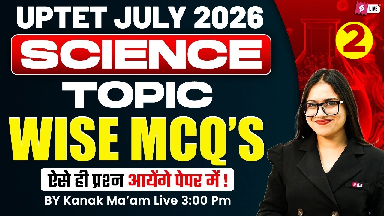 UPTET 2026 | UPTET Science Classes 2026 | Topic Wise MCQ's For UPTET Science By Kanak Ma'am