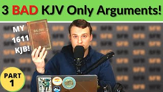 3 Bad KJV Only Arguments: Part 1 - Breaking Down the King James Bible Only Movement ep. 13