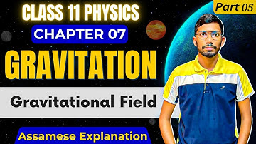 Class 11 Physics Gravitation in Assamese | Chapter 07 | Let