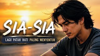 SIA-SIA - Lagu Galau Tentang Ketulusan |  Lyric Video | Terbaru 2026