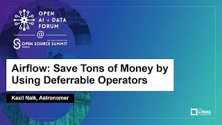 Airflow: Save Tons of Money by Using Deferrable Operators - Kaxil Naik, Astronomer