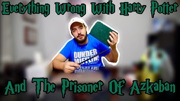 Everything Wrong With Harry Potter And The Prisoner Of Azkaban