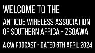 Antique Wireless Association of Southern Africa - ZSØAWA Podcast 6th April 2024