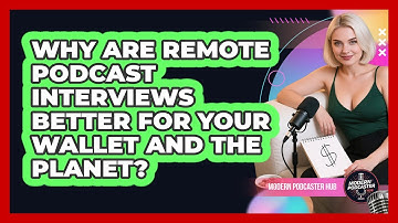 Why Are Remote Podcast Interviews Better For Your Wallet And The Planet? - Modern Podcaster Hub
