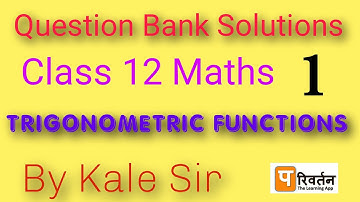 12th maths | Trigonometric Functions | Question bank solutions | By Kale Sir