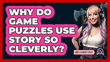 Why Do Game Puzzles Use Story So Cleverly? - Video Gamers Vault