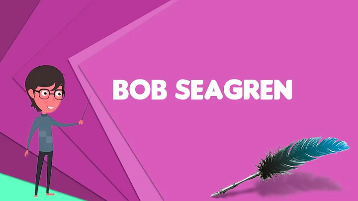 What is Bob Seagren? Explain Bob Seagren, Define B...