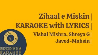 Zihaal e Miskin Song | KARAOKE with LYRICS | Vishal Mishra, Shreya Ghoshal | Javed-Mohsin |