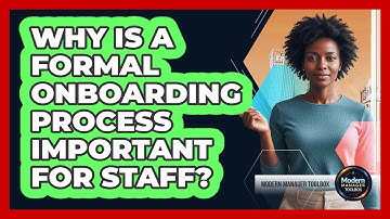 Why Is A Formal Onboarding Process Important For Staff?