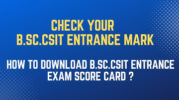 How to download B.Sc.Csit Entrance Exam Score Card | How to check B.Sc.Csit Entrance Exam Mark