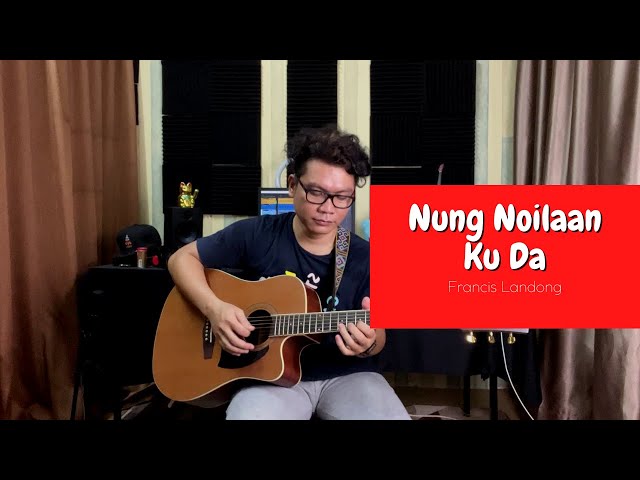 Nung Noilaan Ku Da - Francis Landong | Acoustic Santai class=