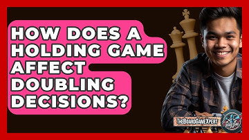 How Does A Holding Game Affect Doubling Decisions? - The Board Game Xpert
