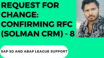 8-Request for Change: Confirming RfC (Solman CRM)
