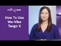 How to use We-Vibe Tango X