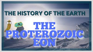 The Complete History of the Earth: Proterozoic Eon