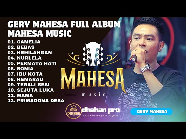 CAMELIA | BEBAS | KEHILANGAN // GERY MAHESA FULL ALBUM // MAHESA MUSIC X DHEHAN AUDIO class=