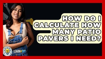 How Do I Calculate How Many Patio Pavers I Need? - LearnToDIY360.com