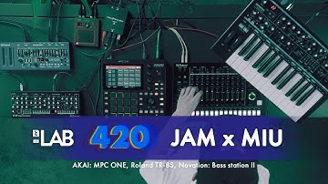 MIU / AKAI: MPC ONE, Roland TR-8S, Novation: Bass station II - TST LAB 420 JAM