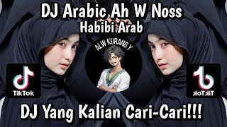 DJ ARABIC AH W NOSS HABIBI ARAB FULL BASS YANG KALIAN CARI VIRAL TIKTOK 2024 REMIX ALW KURANG Y